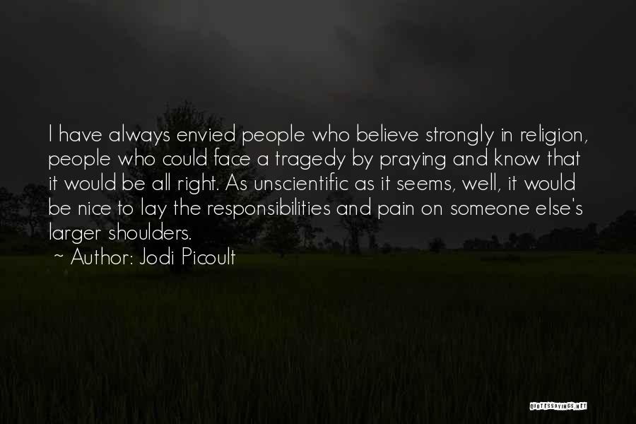 Envied By Many Quotes By Jodi Picoult