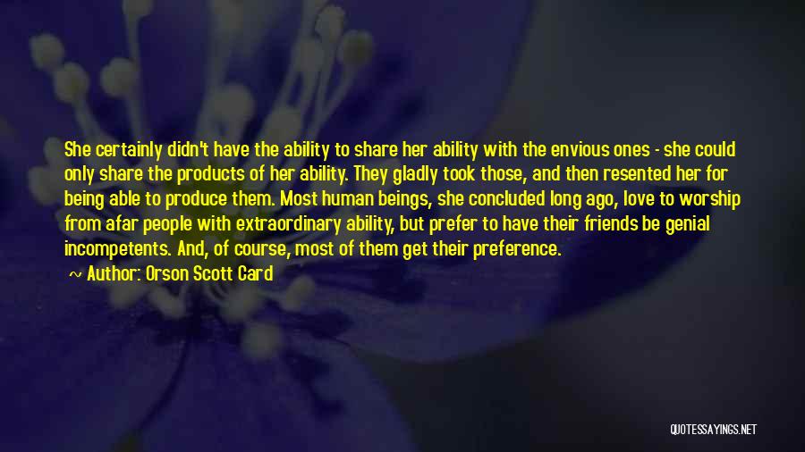 Envious Friends Quotes By Orson Scott Card