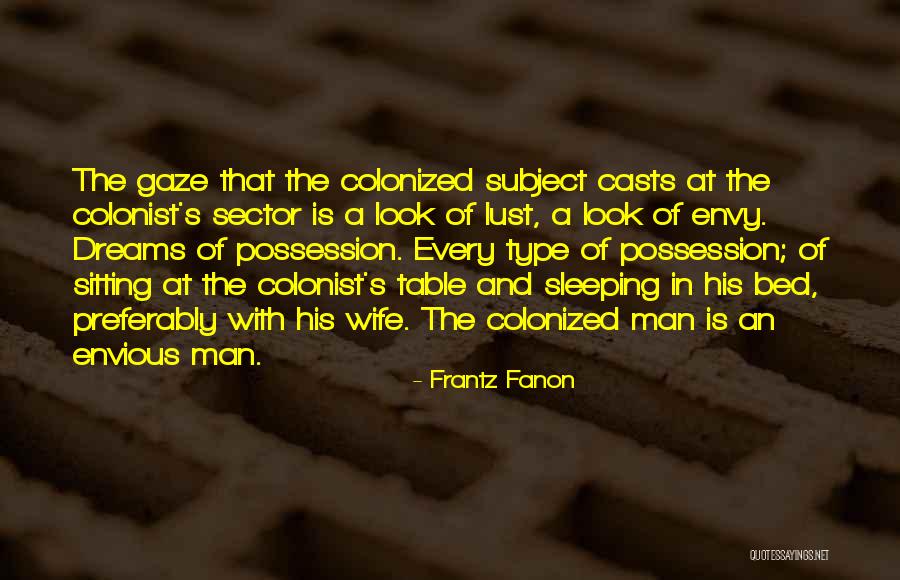 Envious Quotes By Frantz Fanon Envious Quotes By Frantz Fanon