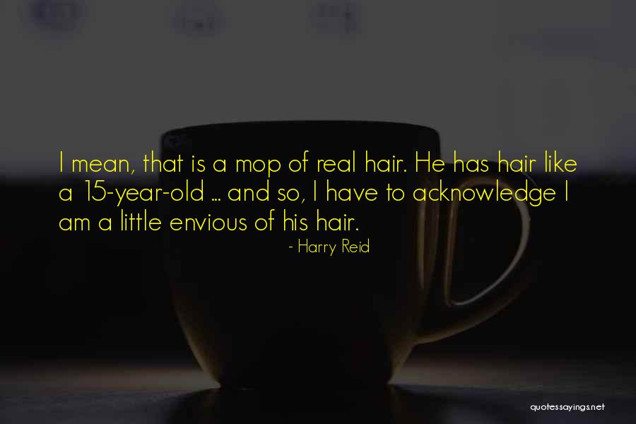 Envious Quotes By Harry Reid Envious Quotes By Harry Reid