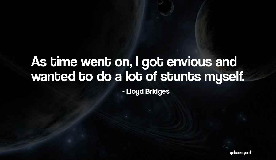 Envious Quotes By Lloyd Bridges Envious Quotes By Lloyd Bridges
