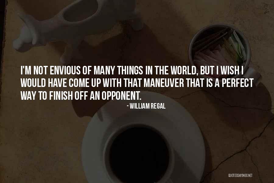 Envious Quotes By William Regal Envious Quotes By William Regal