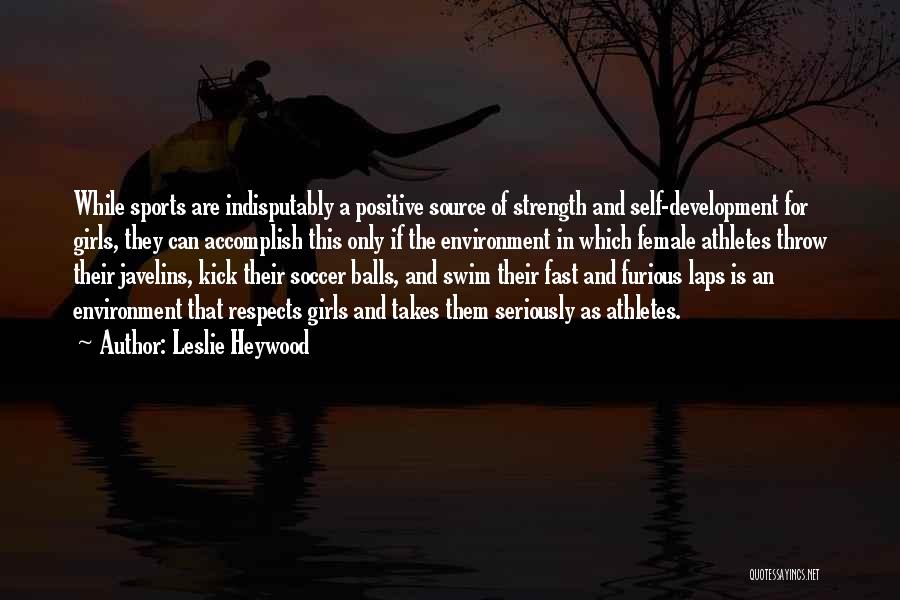 Environment And Development Quotes By Leslie Heywood