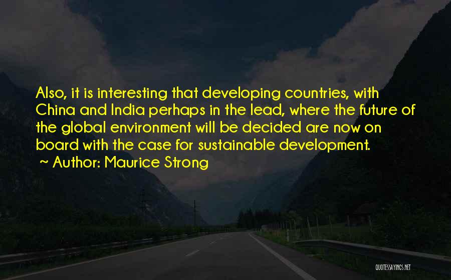 Environment And Development Quotes By Maurice Strong