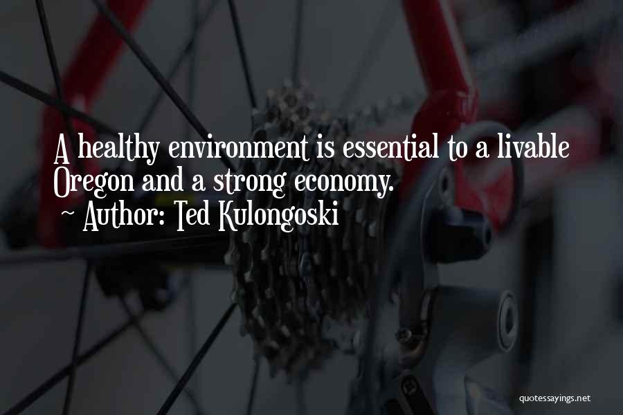 Environment And Economy Quotes By Ted Kulongoski