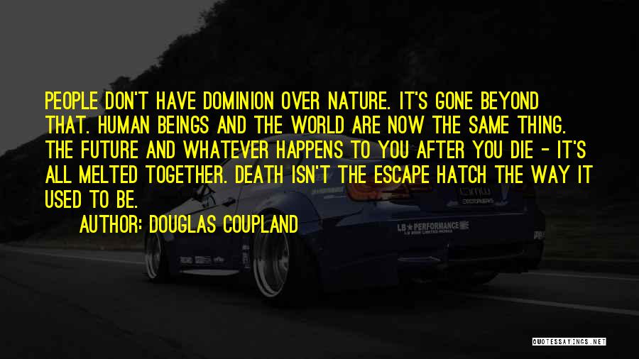 Environment And Nature Quotes By Douglas Coupland