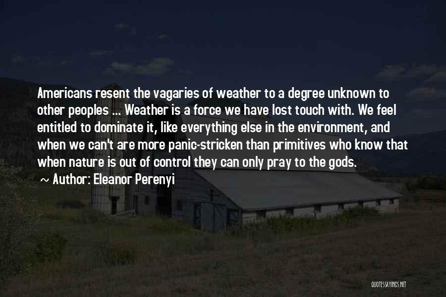 Environment And Nature Quotes By Eleanor Perenyi