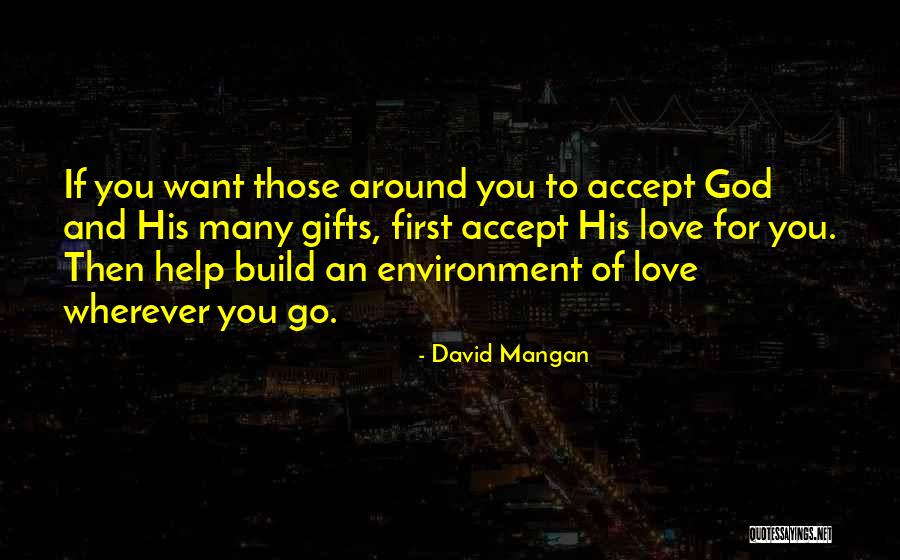 Environment For Love Quotes By David Mangan Environment For Love Quotes By David Mangan