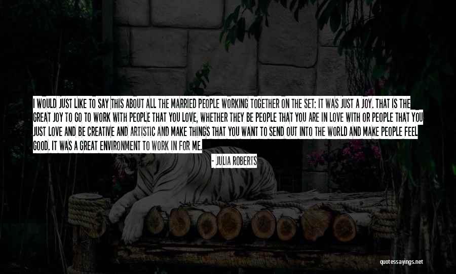 Environment For Love Quotes By Julia Roberts Environment For Love Quotes By Julia Roberts