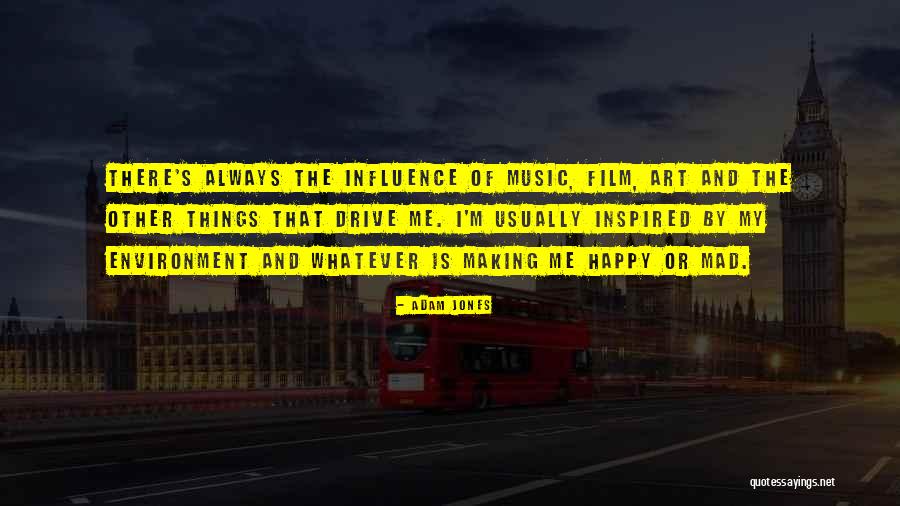 Environment Influence Quotes By Adam Jones Environment Influence Quotes By Adam Jones