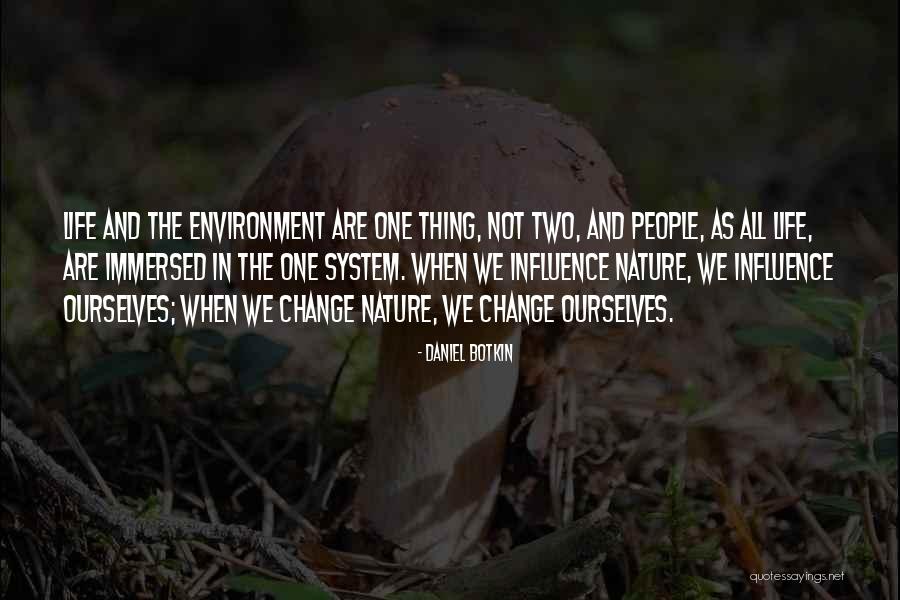 Environment Influence Quotes By Daniel Botkin Environment Influence Quotes By Daniel Botkin