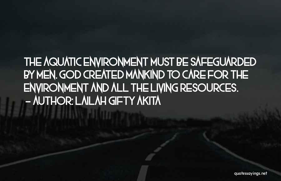 Environment Protection Quotes By Lailah Gifty Akita