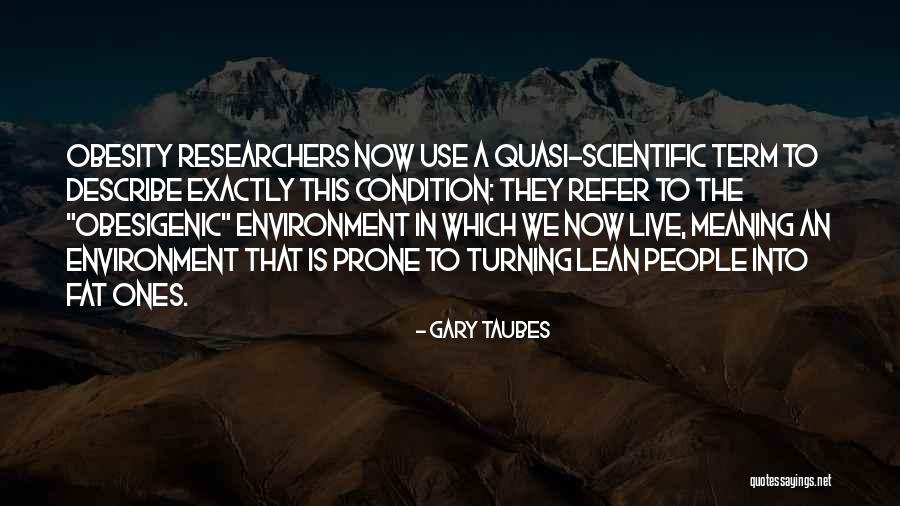 Environment We Live In Quotes By Gary Taubes Environment We Live In Quotes By Gary Taubes