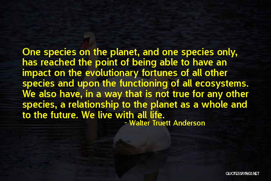 Environment We Live In Quotes By Walter Truett Anderson Environment We Live In Quotes By Walter Truett Anderson