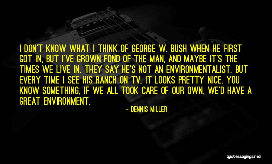 Environment You Live In Quotes By Dennis Miller Environment You Live In Quotes By Dennis Miller