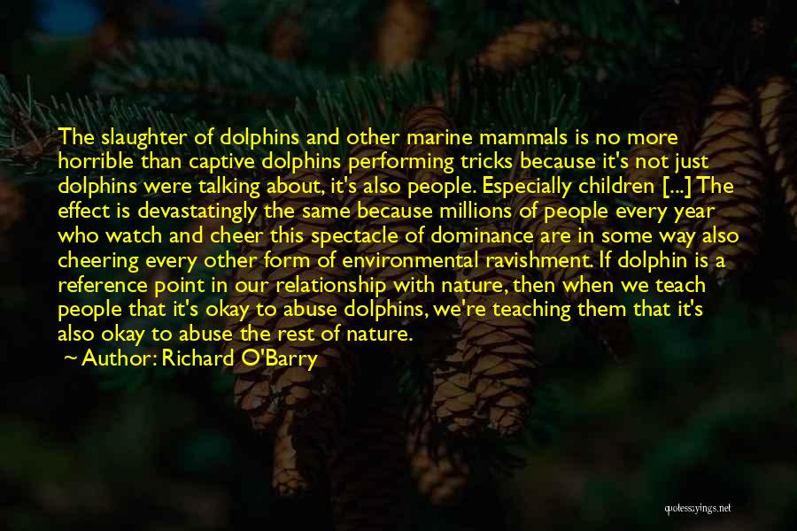 Environmental Activism Quotes By Richard O'Barry