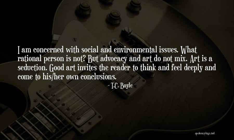 Environmental Advocacy Quotes By T.C. Boyle Environmental Advocacy Quotes By T.C. Boyle