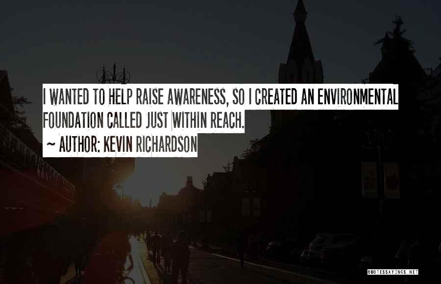 Environmental Awareness Quotes By Kevin Richardson