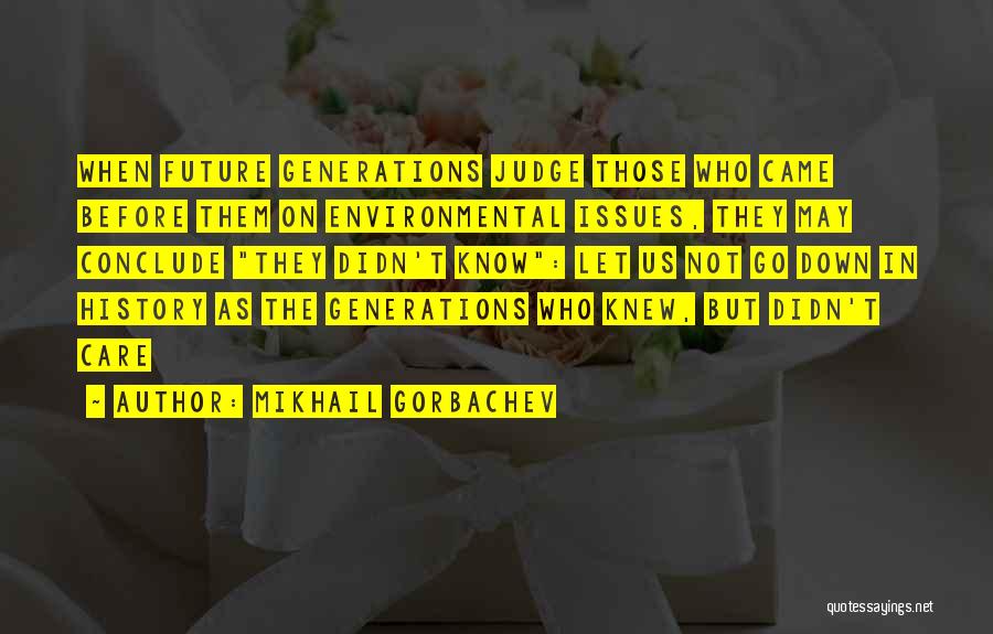 Environmental Care Quotes By Mikhail Gorbachev