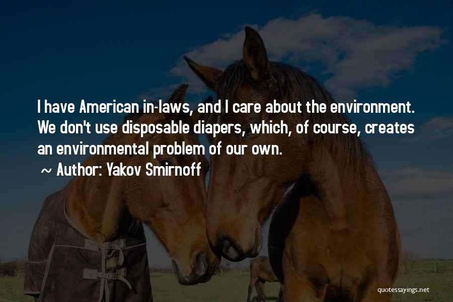 Environmental Care Quotes By Yakov Smirnoff