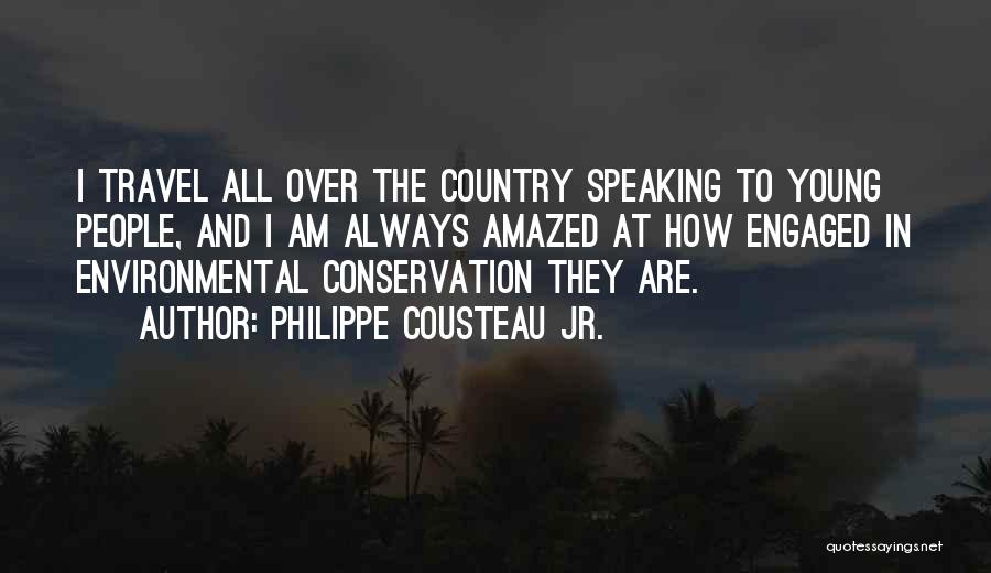 Environmental Conservation Quotes By Philippe Cousteau Jr.