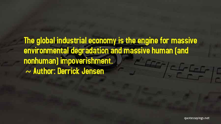 Environmental Degradation Quotes By Derrick Jensen