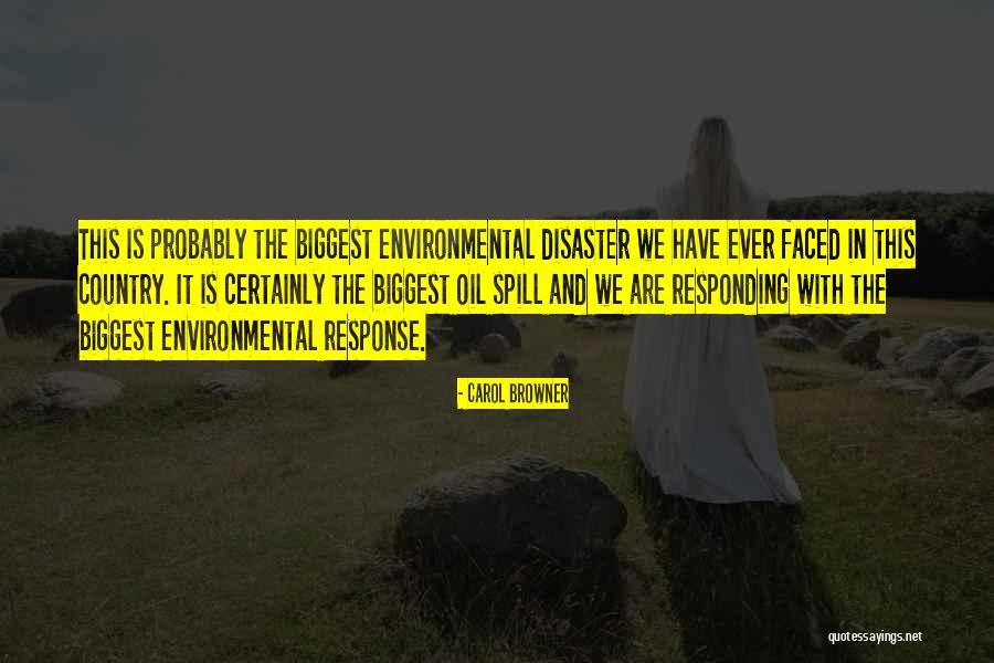 Environmental Disaster Quotes By Carol Browner Environmental Disaster Quotes By Carol Browner
