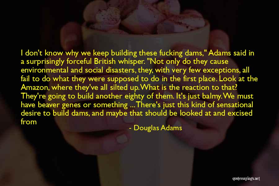 Environmental Disasters Quotes By Douglas Adams Environmental Disasters Quotes By Douglas Adams