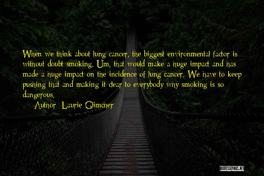 Environmental Factors Quotes By Laurie Glimcher