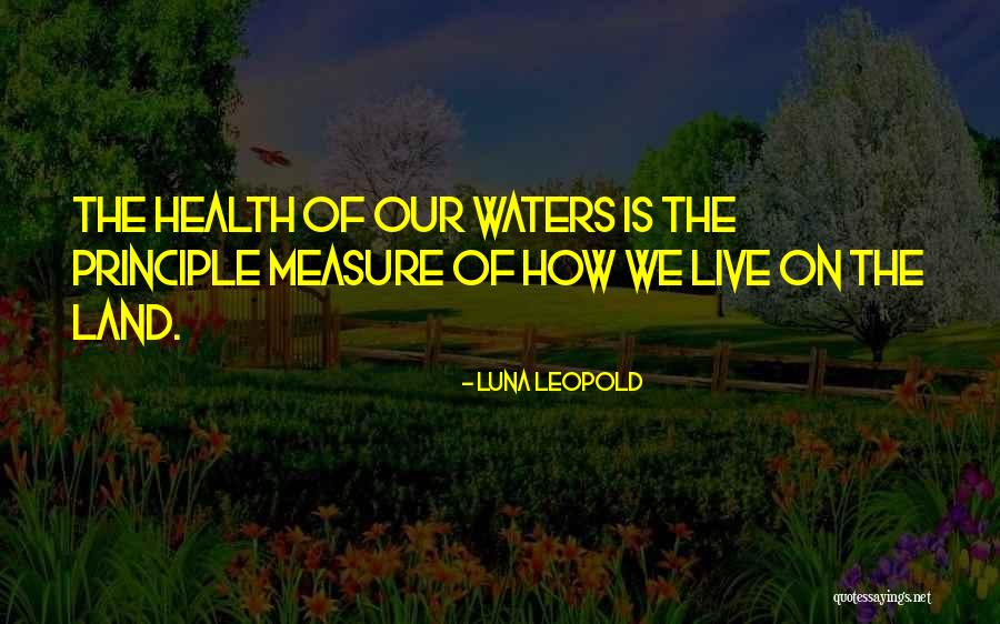 Environmental Health Quotes By Luna Leopold Environmental Health Quotes By Luna Leopold