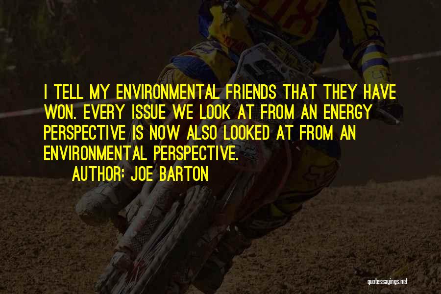 Environmental Issue Quotes By Joe Barton