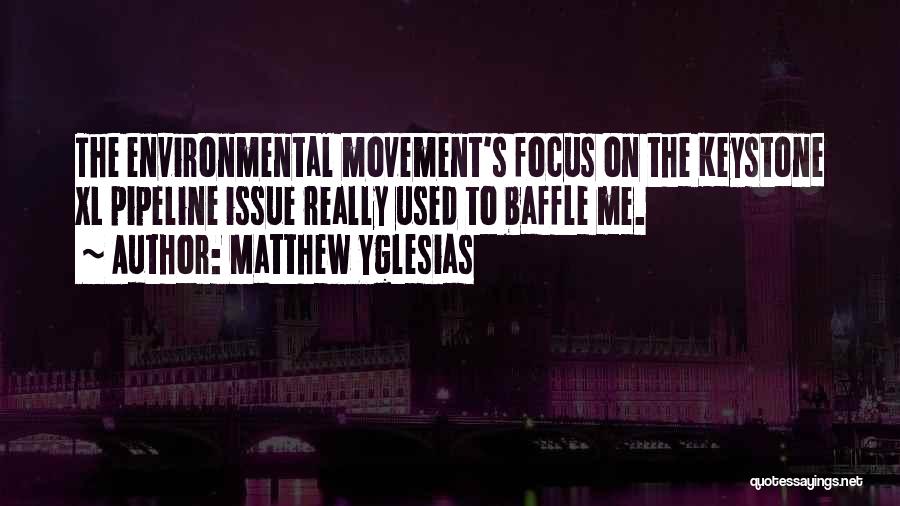 Environmental Issue Quotes By Matthew Yglesias