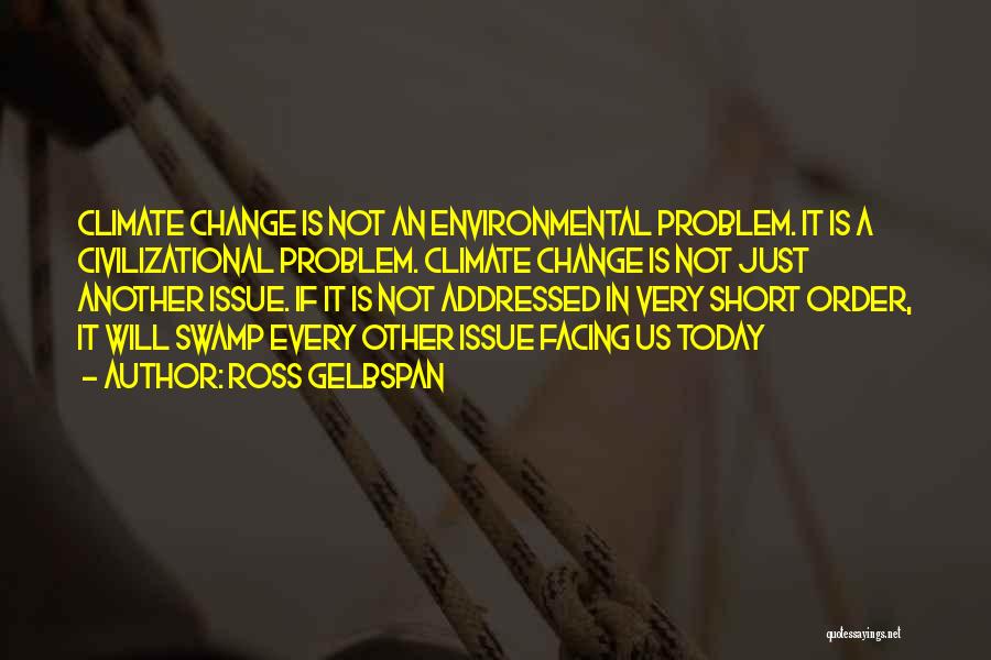 Environmental Issue Quotes By Ross Gelbspan