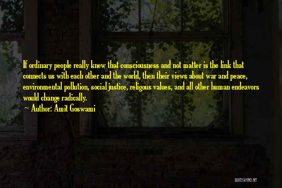 Environmental Justice Quotes By Amit Goswami