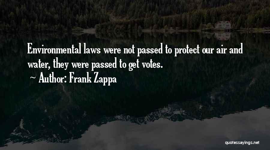 Environmental Law Quotes By Frank Zappa