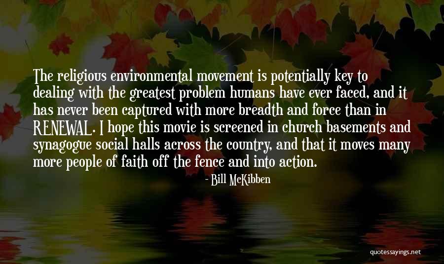 Environmental Movement Quotes By Bill McKibben Environmental Movement Quotes By Bill McKibben