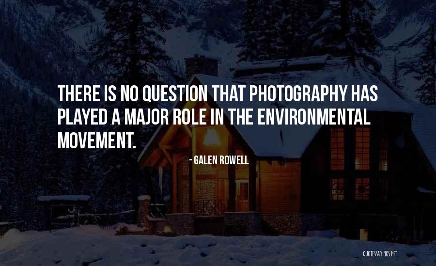 Environmental Movement Quotes By Galen Rowell Environmental Movement Quotes By Galen Rowell
