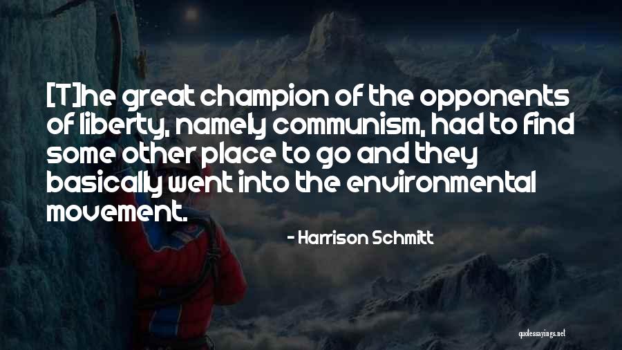 Environmental Movement Quotes By Harrison Schmitt Environmental Movement Quotes By Harrison Schmitt