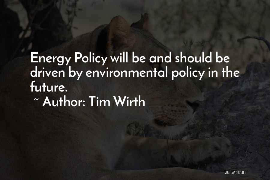 Environmental Policy Quotes By Tim Wirth