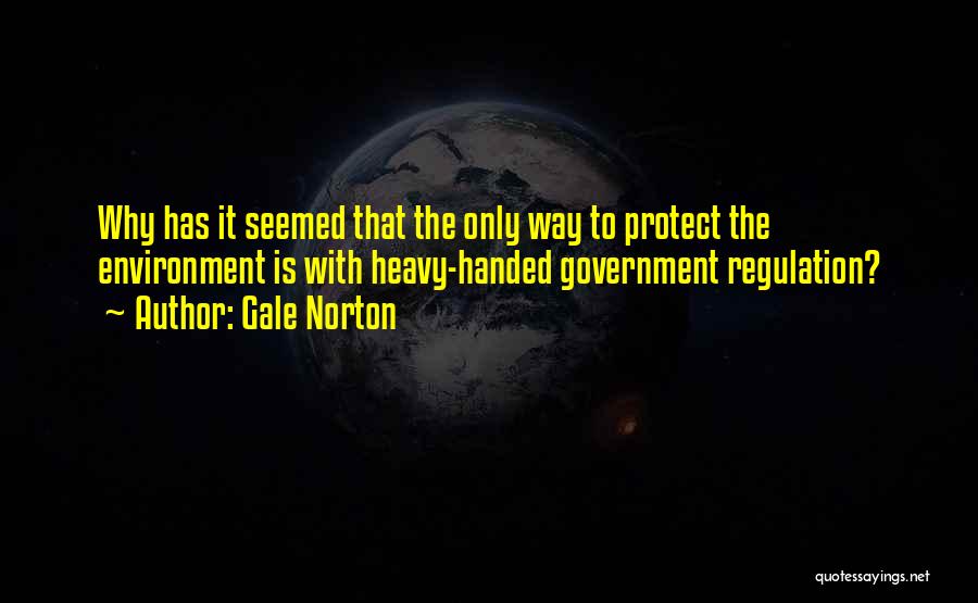 Environmental Regulation Quotes By Gale Norton