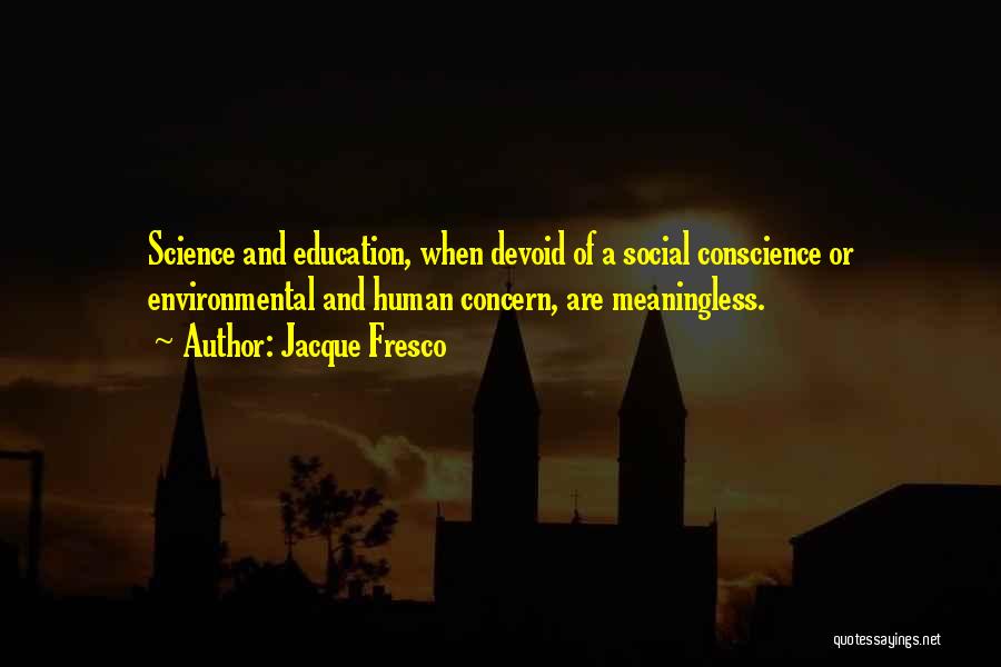 Environmental Science Quotes By Jacque Fresco