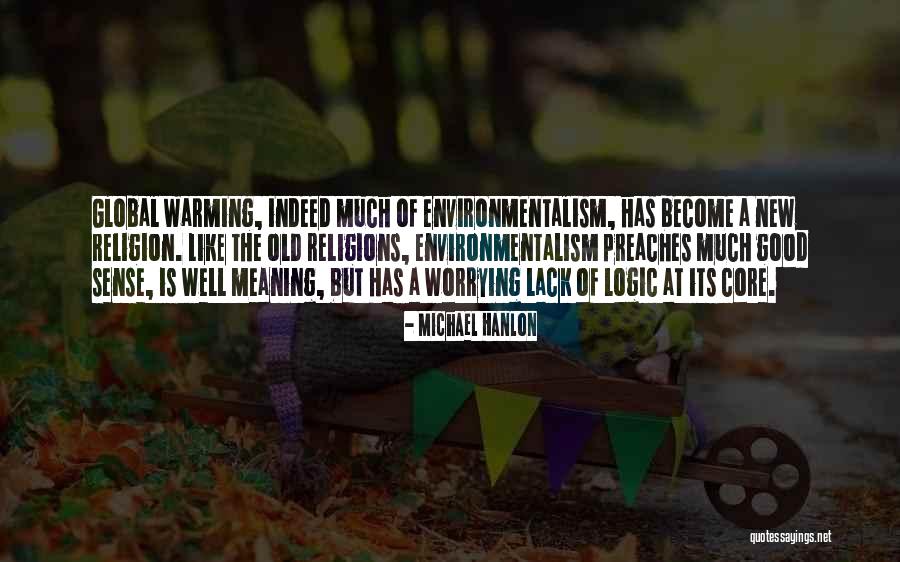 Environmentalism As Religion Quotes By Michael Hanlon Environmentalism As Religion Quotes By Michael Hanlon
