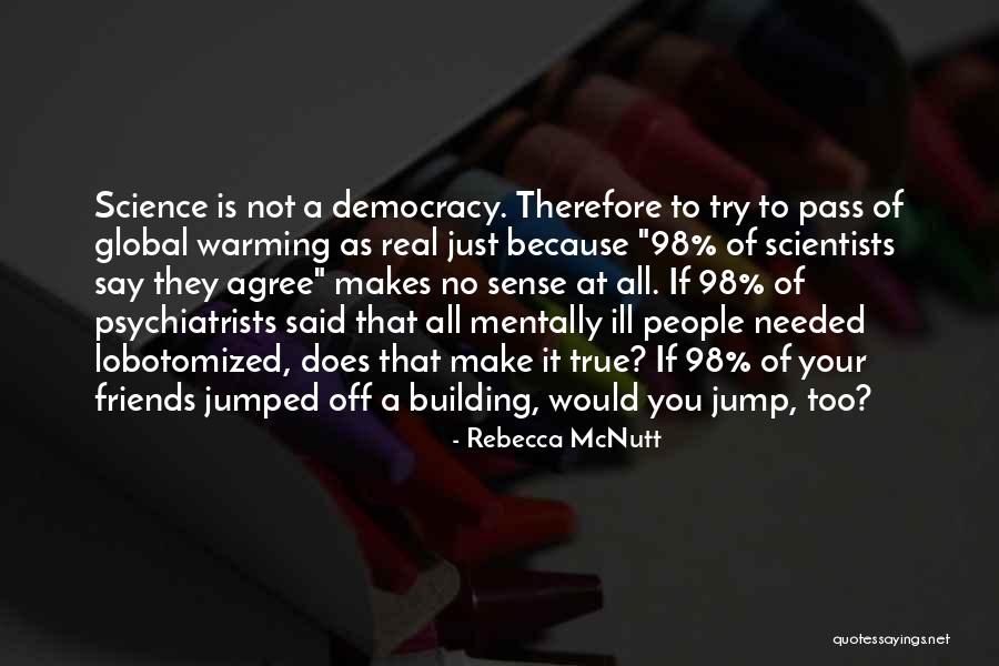 Environmentalism Science Quotes By Rebecca McNutt Environmentalism Science Quotes By Rebecca McNutt