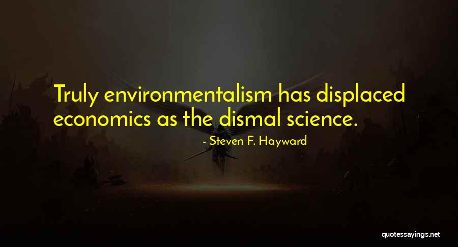 Environmentalism Science Quotes By Steven F. Hayward Environmentalism Science Quotes By Steven F. Hayward