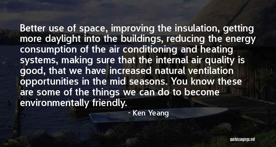 Environmentally Friendly Quotes By Ken Yeang Environmentally Friendly Quotes By Ken Yeang
