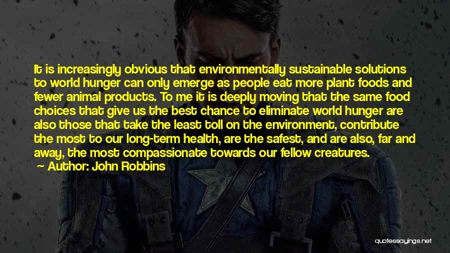 Environmentally Sustainable Quotes By John Robbins