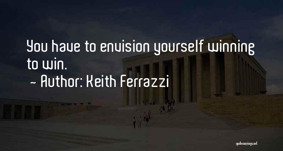 Envision Quotes By Keith Ferrazzi