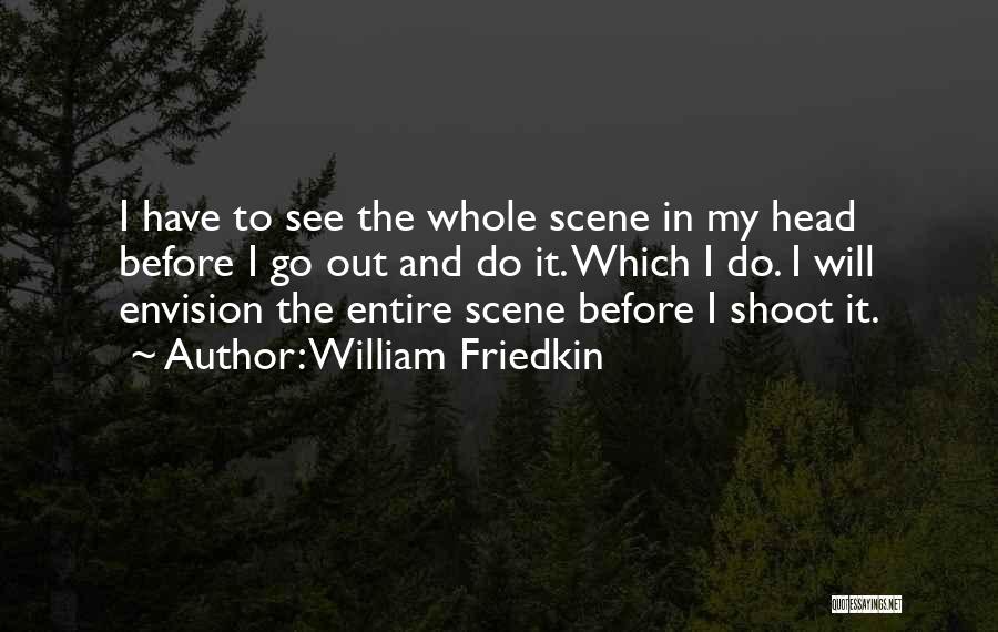 Envision Quotes By William Friedkin