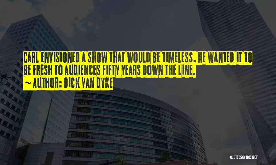 Envisioned Quotes By Dick Van Dyke