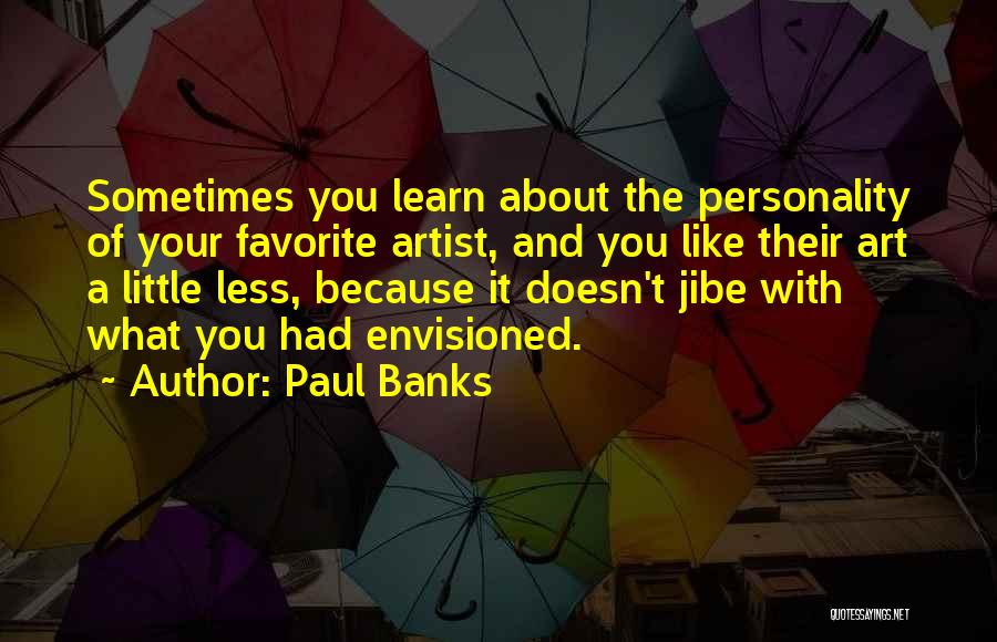 Envisioned Quotes By Paul Banks